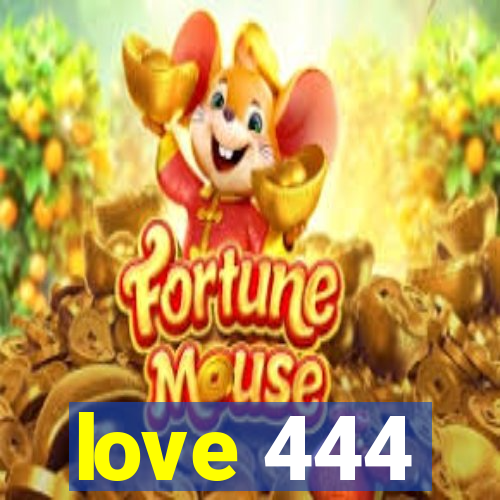 love 444